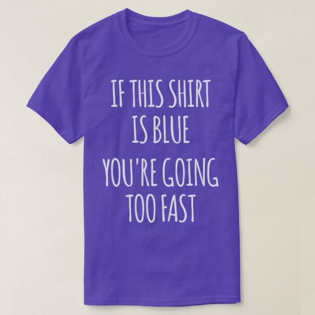 If This Is Blue Youre Going Too Fast Funny Physics T-Shirt (Design Front)
