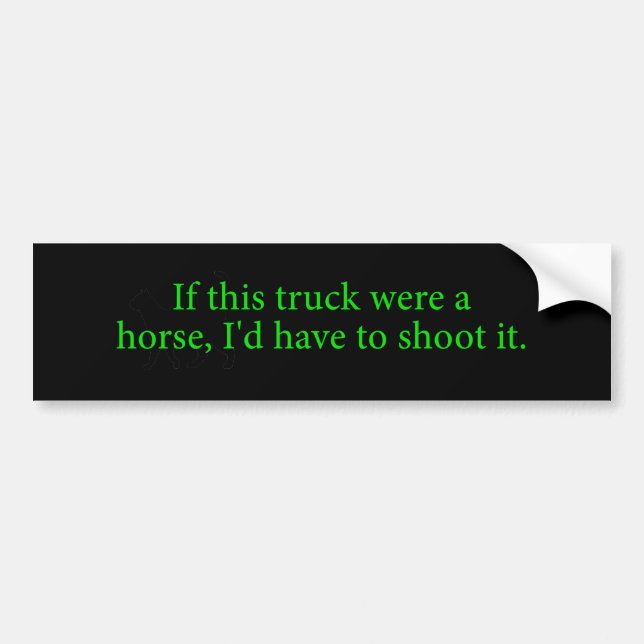 If This Truck Were A Horse Bumper Sticker (Front)