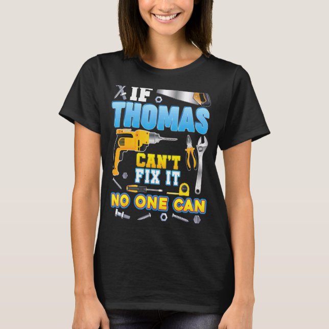 If Thomas Can't Fix It No One Can Father Day Papa  T-Shirt (Front)