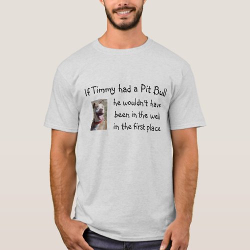 If Timmy Had a Pit Bull T_Shirt