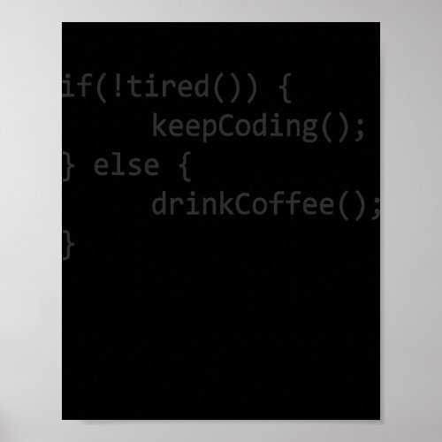 If Tired Keep Coding Drink Coffee Funny Coder Poster