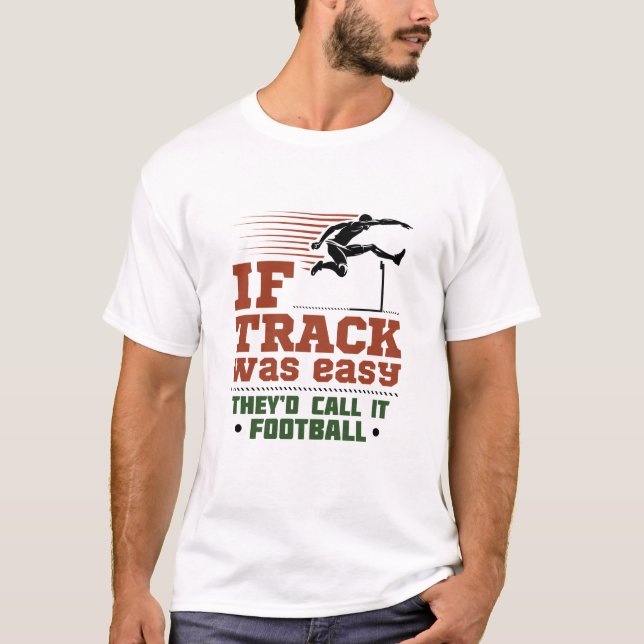 If Track and Field Was Easy T-Shirt (Front)