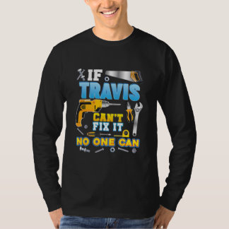If Travis Can't Fix It No One Can Father Day Papa T-Shirt