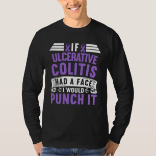 If Ulcerative Colitis Ulcerosa Had A Face I Would  T-Shirt