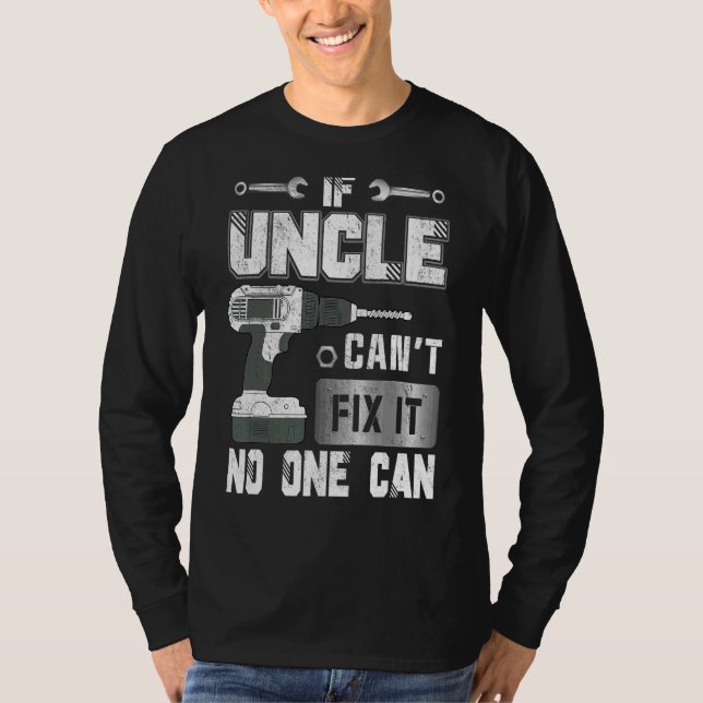 If Uncle Can't Fix It No One Can Handyman Father T-Shirt (Front)