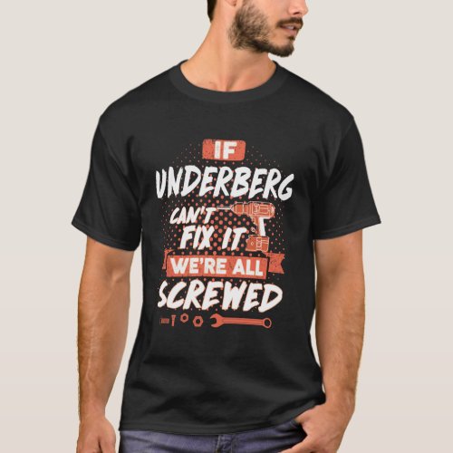 If UNDERBERG Cant Fix It Were All Screwed T_Shirt