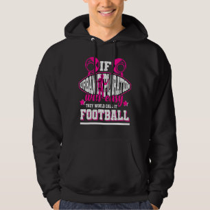 If Urban Exploration Was Easy They'd Call It Footb Hoodie