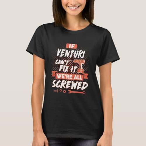 If VENTURI Cant Fix It Were All Screwed T_Shirt