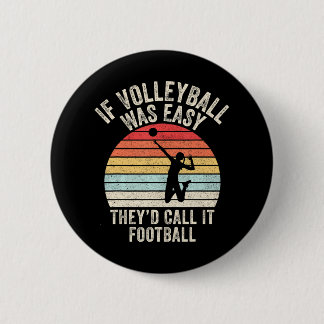 If Volleyball Was Easy They'd Call It Football Button