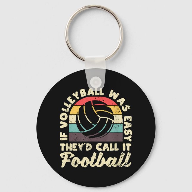 If Volleyball Was Easy They'd Call It Football Vba Keychain (Front)