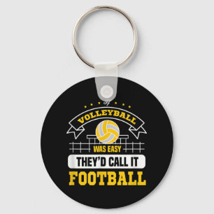 If Volleyball was easy They'd call it football vol Keychain