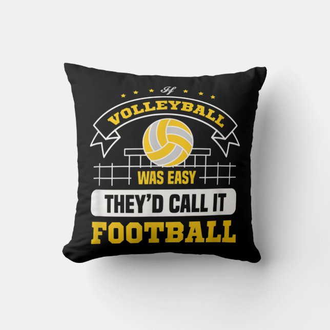 If Volleyball was easy They'd call it football vol Throw Pillow (Front)