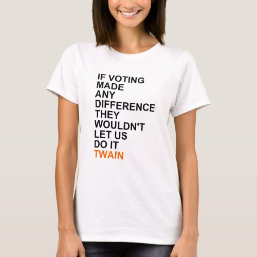 If voting made any differencepng T_Shirt