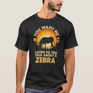 If Want Me Listen Talk About Animal Zebra Premium T-Shirt