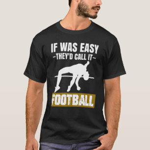 If was easy they would call it Football - Pole Vau T-Shirt