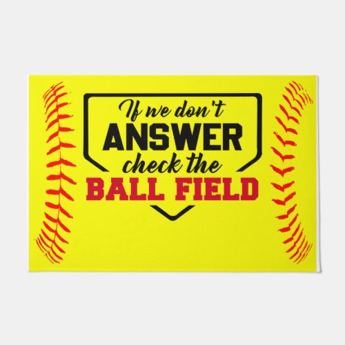 If We Dont Answer Check The Ball Field Doormat