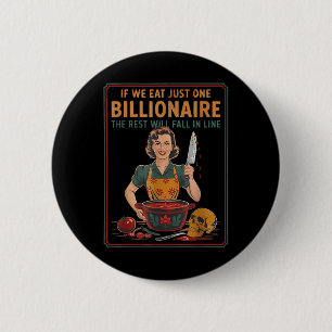 If We Eat Just One Billionaire The Rest Will Fall Button