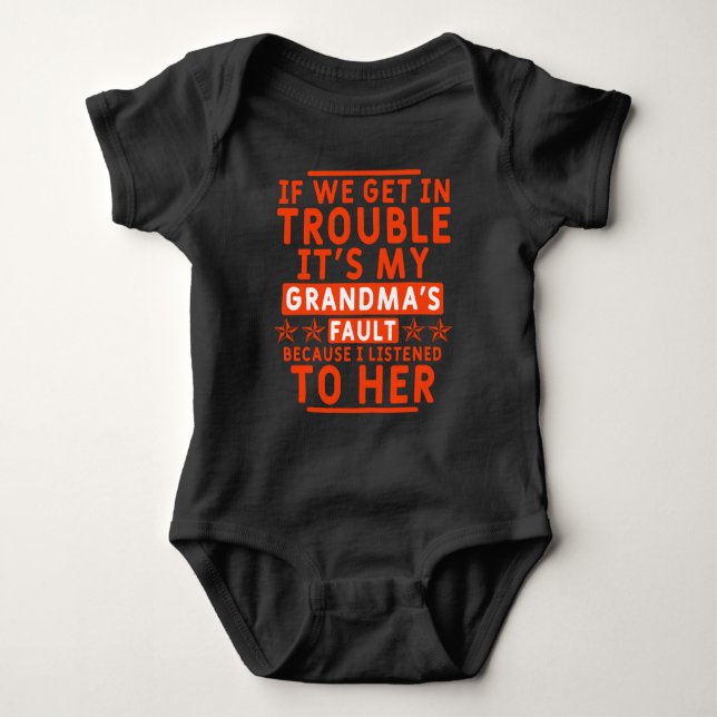 If we get in trouble it's my grandma's fault baby bodysuit (Front)