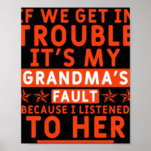 If we get in trouble its my grandmas fault poster
