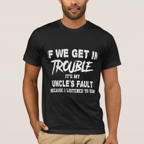 If we get in trouble T_Shirt