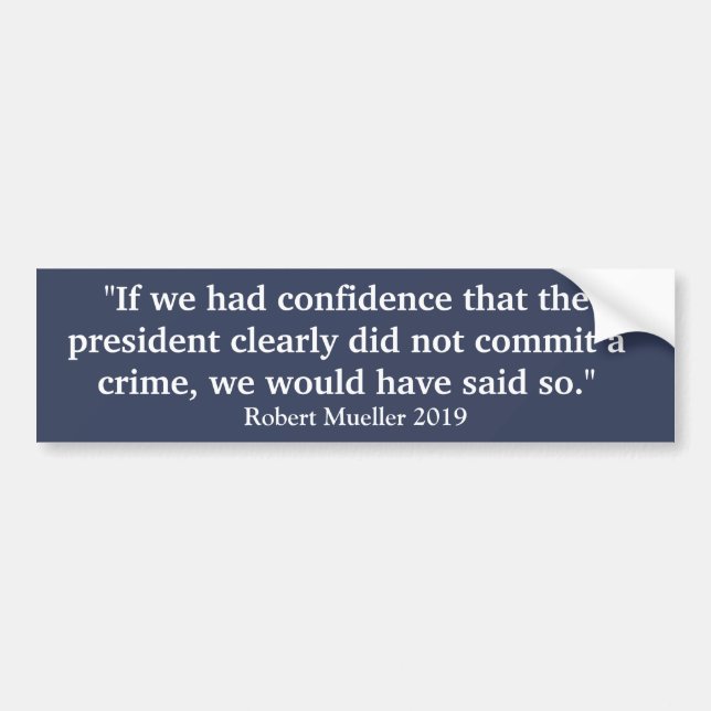 "If we had confidence" Mueller Quote Bumper Sticker (Front)