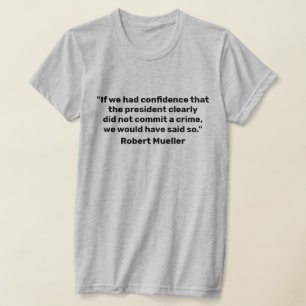 "If We had Confidence" Mueller Quote T-Shirt