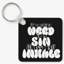 If weed is a sin I’ll see y’all inhale keychain