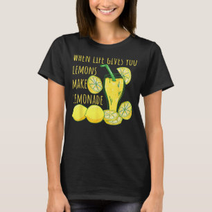 If When Life Gives You Lemons Make Lemonade Sweet  T-Shirt