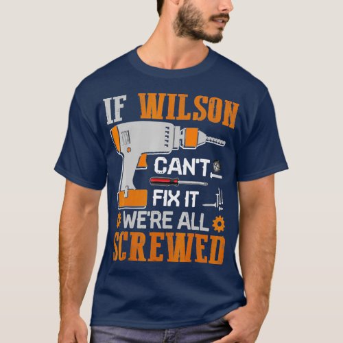 If WILSON Cant Fix it Were All Screwed Gift T_Shirt