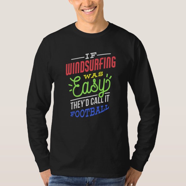 If Windsurfing Was Easy Saying Funny Windsurfer Pr T-Shirt (Front)