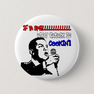 If ya smelllll what Barack is cookin'! Pinback Button