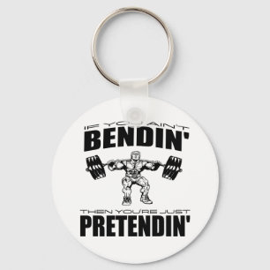 If You Ain't Bendin' Then You're Pretendin' Keychain