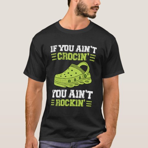 If You Aint Crocin You Aint Rockin Gift Vintage T_Shirt