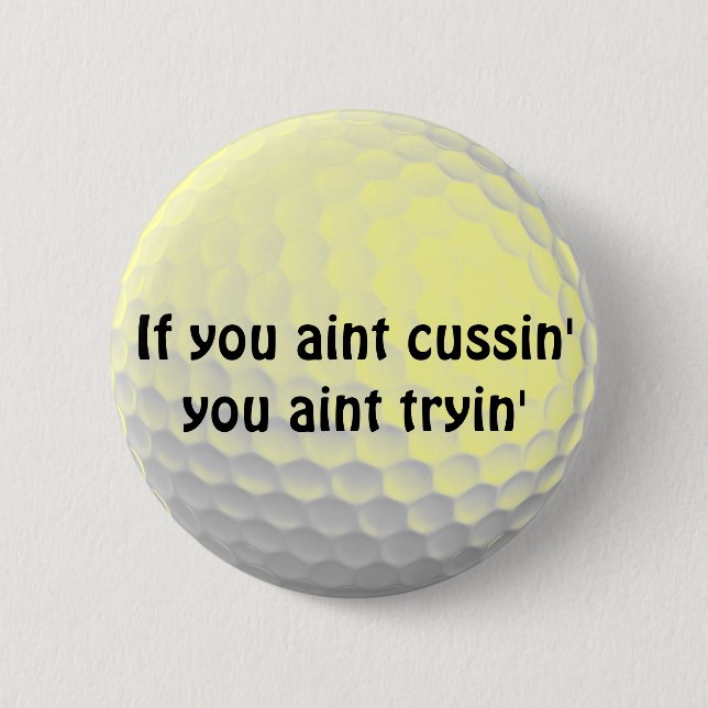 If You Aint Cussin' You Aint Tryin' Button (Front)