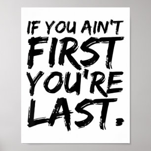 If You Ain't First You're Last Funny Motivational Poster