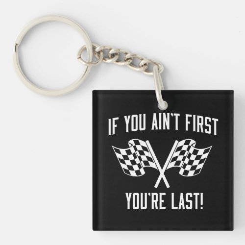 If You Aint First Youre Last Keychain