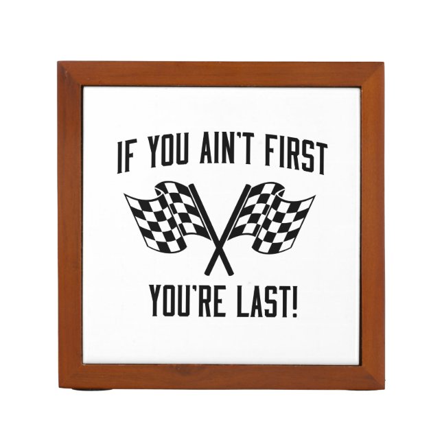 If You Ain't First You're Last! Pencil Holder (Front)