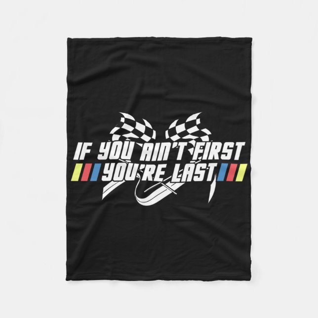If You Aint First, Youre Last Stock Car Formula Ra Fleece Blanket (Front)