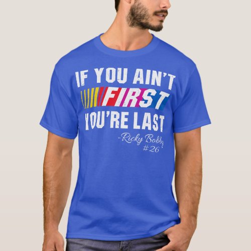 If You Aint First Youre Last T_Shirt