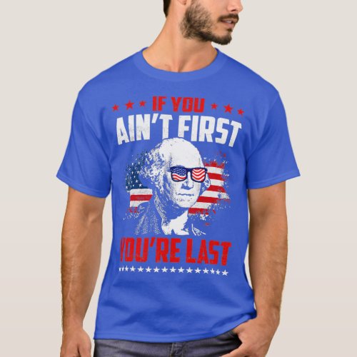 If You Aint First Youre Last  T_Shirt