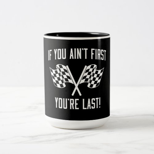 If You Aint First Youre Last Two_Tone Coffee Mug