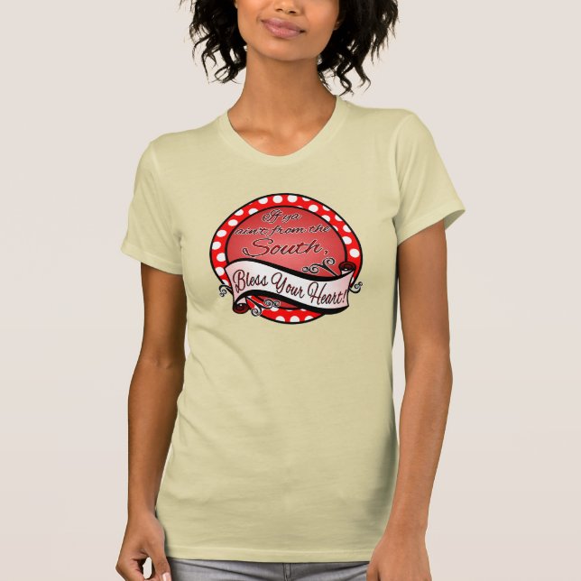 If You Ain't From the South, Bless Your Heart! T-Shirt (Front)