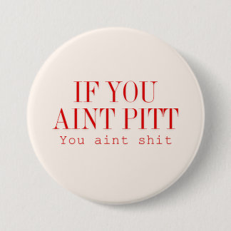 If you aint pitt... button