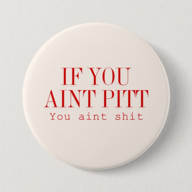 If you aint pitt... button (Front)