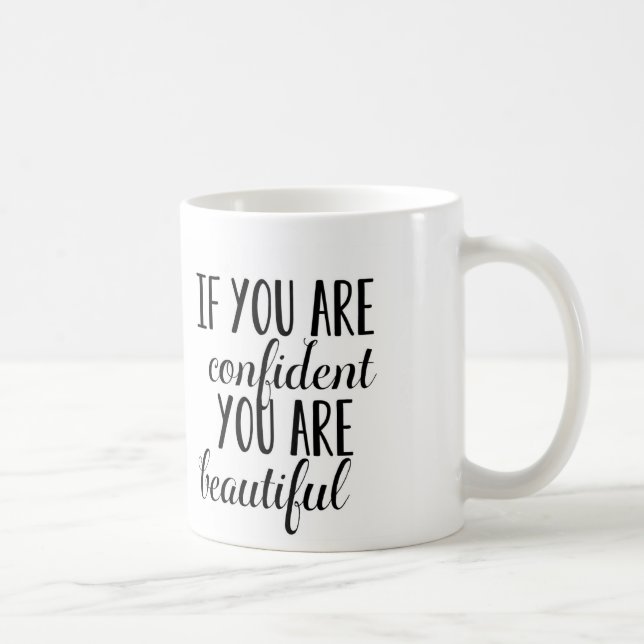If you are confident you are beautiful coffee mug (Right)
