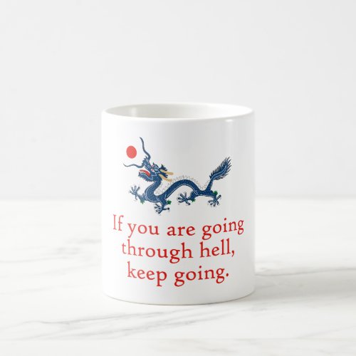 If You Are Going Through Hell _ Perseverance Quote Coffee Mug