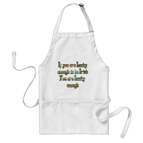 If You are Luck Enough to be Irish Adult Apron