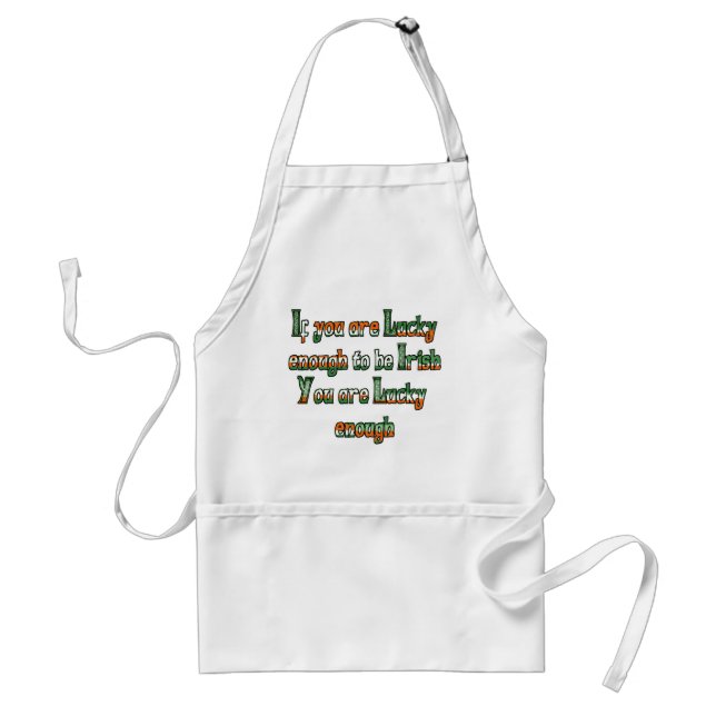 If You are Luck Enough to be Irish Adult Apron (Front)