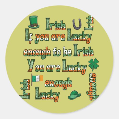 If You Are Lucky Enough to be Irish Classic Round Sticker
