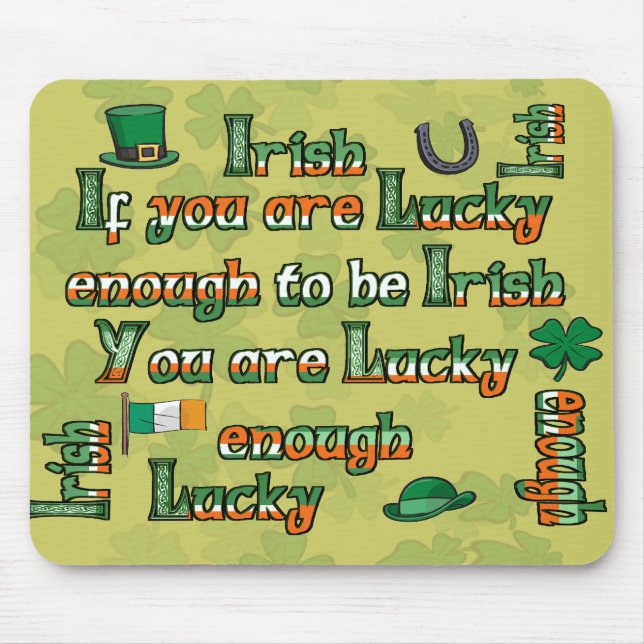 If You Are Lucky Enough to be Irish Mouse Pad (Front)
